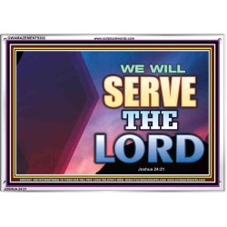 WE WILL SERVE THE LORD   Frame Bible Verse Art    (GWAMAZEMENT9302)   "24X32"