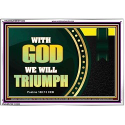 WITH GOD WE WILL TRIUMPH   Large Frame Scriptural Wall Art   (GWAMAZEMENT9382)   "24X32"