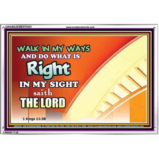 WALK IN MY WAYS AND DO WHAT IS RIGHT   Framed Scripture Art   (GWAMAZEMENT9451)   