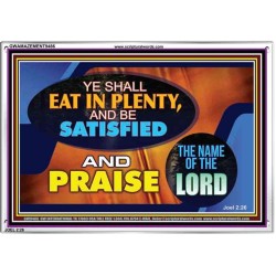 YE SHALL EAT IN PLENTY AND BE SATISFIED   Framed Religious Wall Art    (GWAMAZEMENT9486)   "24X32"