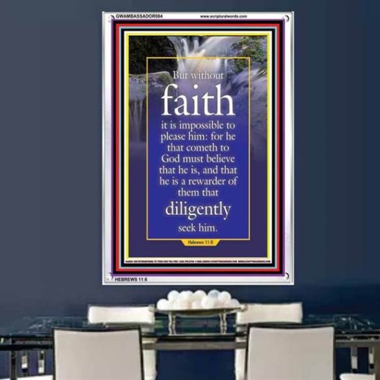 WITHOUT FAITH IT IS IMPOSSIBLE TO PLEASE THE LORD   Christian Quote Framed   (GWAMBASSADOR084)   