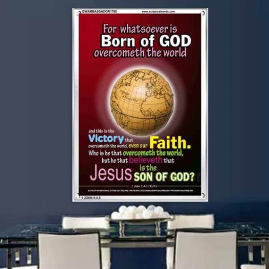 WHATSOEVER IS BORN OF GOD OVERCOMETH THE WORLD   Contemporary Christian Paintings Frame   (GWAMBASSADOR1760)   