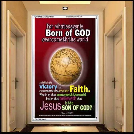 WHATSOEVER IS BORN OF GOD OVERCOMETH THE WORLD   Contemporary Christian Paintings Frame   (GWAMBASSADOR1760)   