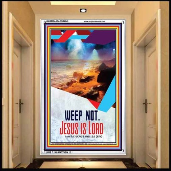 WEEP NOT JESUS IS LORD   Framed Bible Verse   (GWAMBASSADOR4849)   