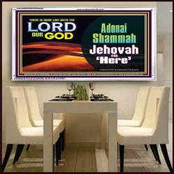 ADONAI SHAMMAH - JEHOVAH IS HERE   Frame Bible Verse   (GWAMBASSADOR8654L)   