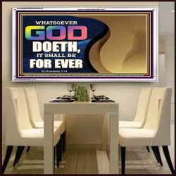 WHATSOEVER GOD DOETH IT SHALL BE FOR EVER   Art & Dcor Framed   (GWAMBASSADOR9357)   "48X32"