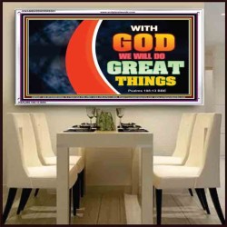 WITH GOD WE WILL DO GREAT THINGS   Large Framed Scriptural Wall Art   (GWAMBASSADOR9381)   "48X32"