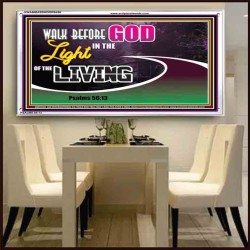 WALK BEFORE GOD IN THE LIGHT OF LIVING   Christian Artwork   (GWAMBASSADOR9450)   "48X32"