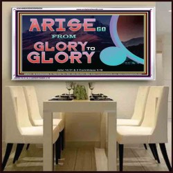 ARISE GO FROM GLORY TO GLORY   Inspirational Wall Art Wooden Frame   (GWAMBASSADOR9529)   "48X32"