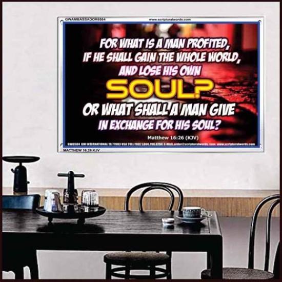 WHAT SHALL A MAN GIVE FOR HIS SOUL   Framed Guest Room Wall Decoration   (GWAMBASSADOR6584)   