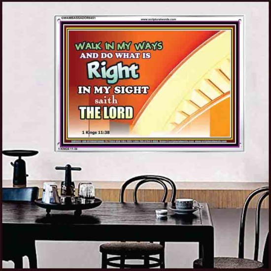 WALK IN MY WAYS AND DO WHAT IS RIGHT   Framed Scripture Art   (GWAMBASSADOR9451)   