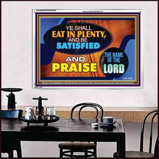 YE SHALL EAT IN PLENTY AND BE SATISFIED   Framed Religious Wall Art    (GWAMBASSADOR9486)   