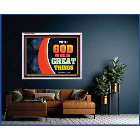 WITH GOD WE WILL DO GREAT THINGS   Large Framed Scriptural Wall Art   (GWAMBASSADOR9381)   