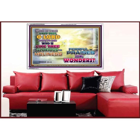 WHO IS LIKE UNTO THEE   Kitchen Wall Art   (GWAMBASSADOR8261)   