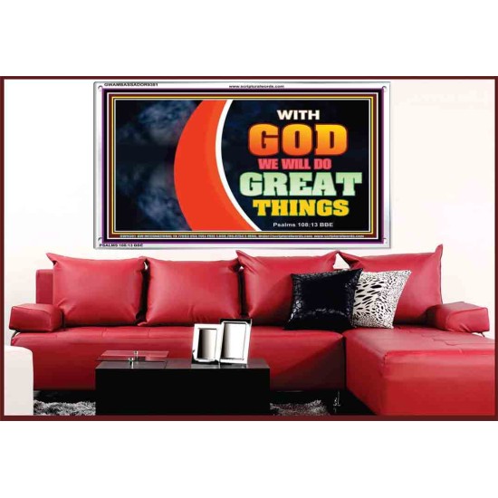 WITH GOD WE WILL DO GREAT THINGS   Large Framed Scriptural Wall Art   (GWAMBASSADOR9381)   