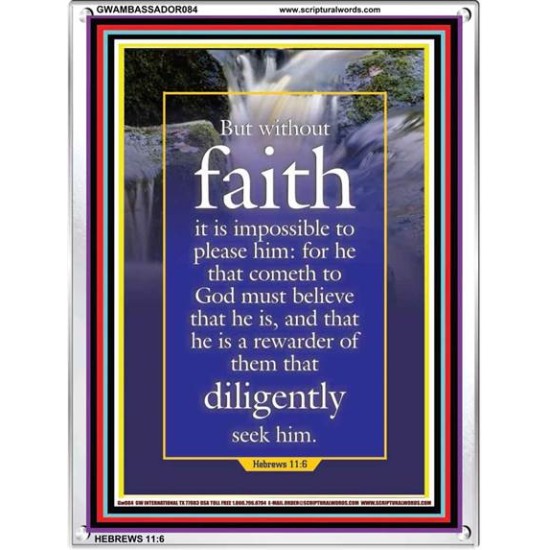 WITHOUT FAITH IT IS IMPOSSIBLE TO PLEASE THE LORD   Christian Quote Framed   (GWAMBASSADOR084)   