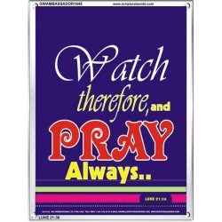 WATCH THEREFORE AND PRAY   Frame Bible Verse   (GWAMBASSADOR1645)   "32X48"