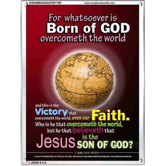 WHATSOEVER IS BORN OF GOD OVERCOMETH THE WORLD   Contemporary Christian Paintings Frame   (GWAMBASSADOR1760)   