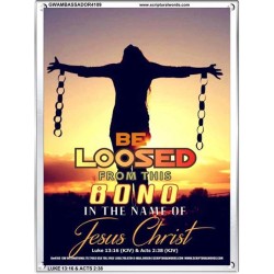 BE LOOSED FROM THIS BOND   Acrylic Glass Frame Scripture Art   (GWAMBASSADOR4109)   "32X48"
