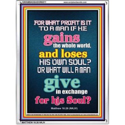 WHAT DOES IT PROFIT TO GAIN THE WHOLE WORLD   Bible Verses For the Kids Frame    (GWAMBASSADOR6511)   "32X48"