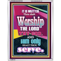 WORSHIP THE LORD THY GOD   Frame Scripture Dcor   (GWAMBASSADOR7270)   