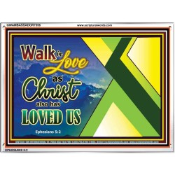 WALK IN LOVE   Custom Frame Inspiration Bible Verse   (GWAMBASSADOR7556)   "48X32"