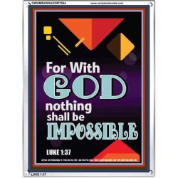 WITH GOD NOTHING SHALL BE IMPOSSIBLE   Frame Bible Verse   (GWAMBASSADOR7564)   "32X48"