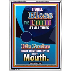 I WILL BLESS THE LORD AT ALL TIMES   Bible Verses    (GWAMBASSADOR7933)   "32X48"