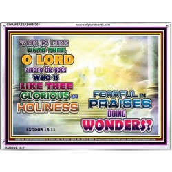 WHO IS LIKE UNTO THEE   Kitchen Wall Art   (GWAMBASSADOR8261)   "48X32"