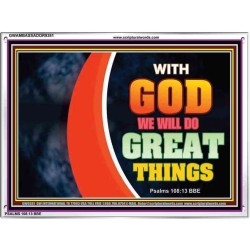 WITH GOD WE WILL DO GREAT THINGS   Large Framed Scriptural Wall Art   (GWAMBASSADOR9381)   "48X32"