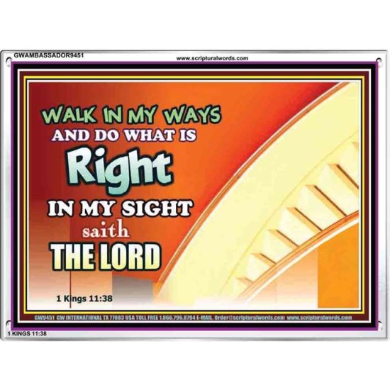 WALK IN MY WAYS AND DO WHAT IS RIGHT   Framed Scripture Art   (GWAMBASSADOR9451)   