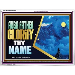 ABBA FATHER GLORIFY THY NAME   Bible Verses    (GWAMBASSADOR9506)   