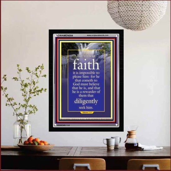 WITHOUT FAITH IT IS IMPOSSIBLE TO PLEASE THE LORD   Christian Quote Framed   (GWAMEN084)   