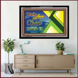 WALK IN LOVE   Custom Frame Inspiration Bible Verse   (GWAMEN7556)   "33X25"