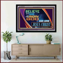 BELIEVE ON THE NAME OF SON OF GOD JESUS CHRIST   Large Frame Scripture Wall Art   (GWAMEN9380)   