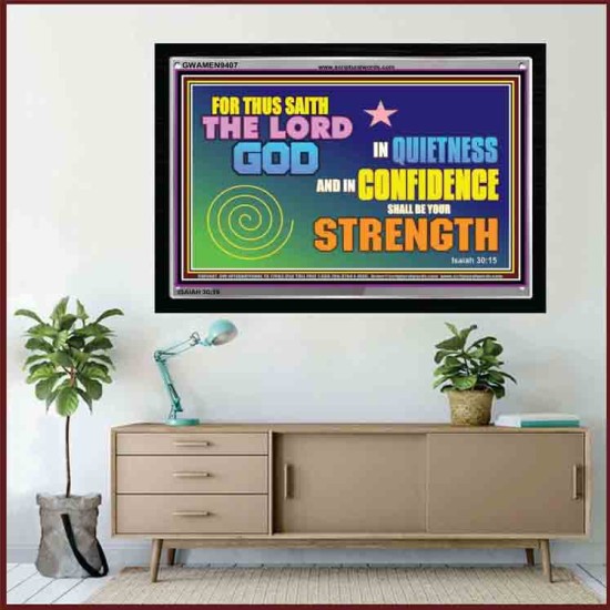 IN QUITENESS AND CONFIDENCE SHALL BE YOUR STRENGTH   Bible Verses Framed Art Prints   (GWAMEN9407)   