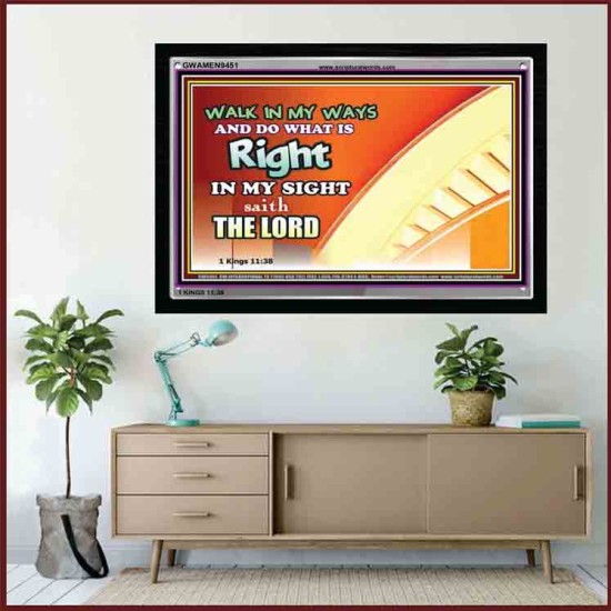 WALK IN MY WAYS AND DO WHAT IS RIGHT   Framed Scripture Art   (GWAMEN9451)   