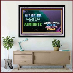 HOLY HOLY HOLY LORD GOD ALMIGHTY   Biblical Art Acrylic Glass Frame   (GWAMEN9489)   