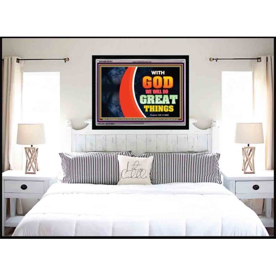 WITH GOD WE WILL DO GREAT THINGS   Large Framed Scriptural Wall Art   (GWAMEN9381)   