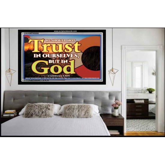 TRUST NOT IN YOURSELVES   Modern Wall Art   (GWAMEN6690)   