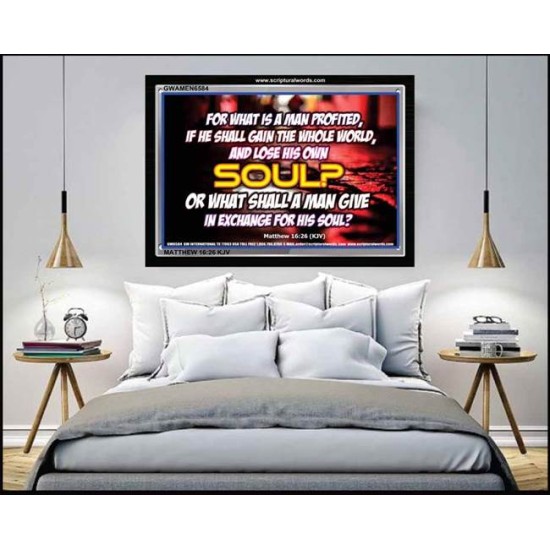 WHAT SHALL A MAN GIVE FOR HIS SOUL   Framed Guest Room Wall Decoration   (GWAMEN6584)   