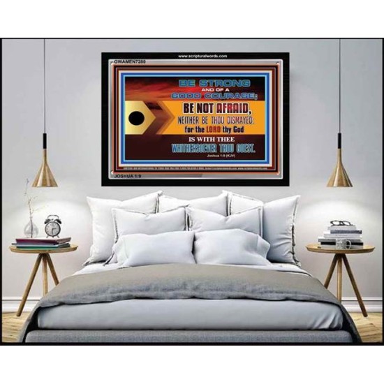 BE STRONG AND OF GOOD COURAGE   Bible Verses Framed Art   (GWAMEN7280)   