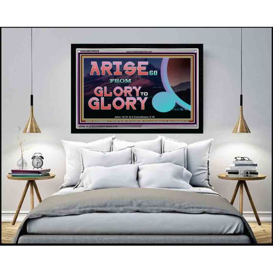 ARISE GO FROM GLORY TO GLORY   Inspirational Wall Art Wooden Frame   (GWAMEN9529)   