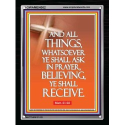 ASK IN PRAYER, BELIEVING AND  RECEIVE.   Framed Bible Verses   (GWAMEN002)   