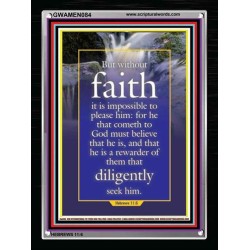 WITHOUT FAITH IT IS IMPOSSIBLE TO PLEASE THE LORD   Christian Quote Framed   (GWAMEN084)   "25X33"