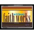 FAITH WITHOUT WORKS   Frame Scriptures Dcor   (GWAMEN1081)   "33X25"