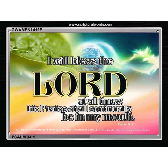 I WILL BLESS THE LORD   Unique Bible Verse Framed   (GWAMEN1419B)   