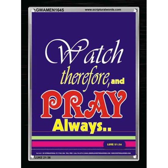 WATCH THEREFORE AND PRAY   Frame Bible Verse   (GWAMEN1645)   