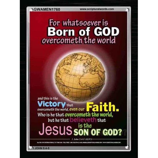 WHATSOEVER IS BORN OF GOD OVERCOMETH THE WORLD   Contemporary Christian Paintings Frame   (GWAMEN1760)   