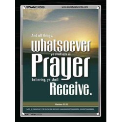 WHATSOEVER YOU ASK IN PRAYER   Contemporary Christian Poster   (GWAMEN306)   "25X33"